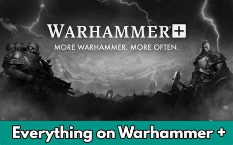 Everything on Warhammer+ : Guide and Overview.